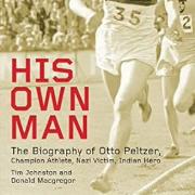 Johnston, Tim, and Donald Macgregor. His Own Man : The Biography of Otto Peltzer, Champion Athlete, Nazi Victim, Indian Hero. Worthing, Sussex: Pitch Publishing Ltd, 2016.