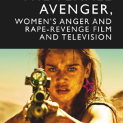 The female avenger, women's anger and rape-revenge film and television (Book Cover)
